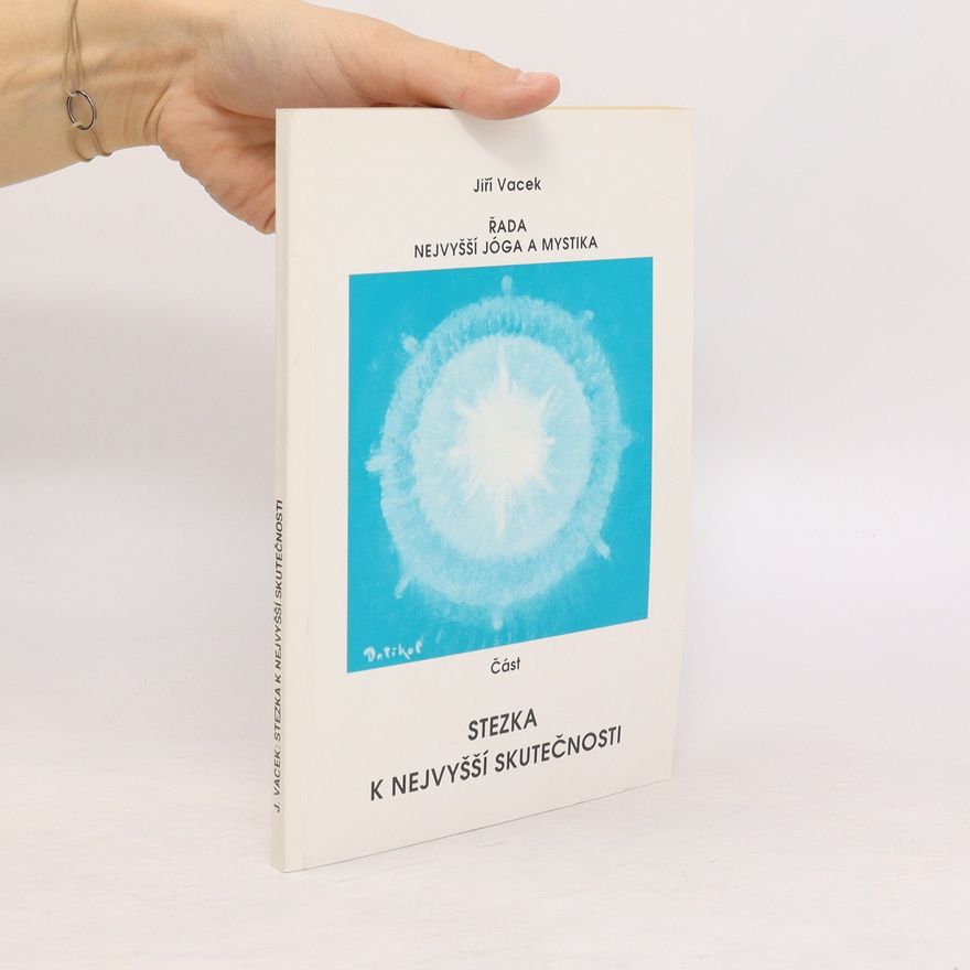 Jiří Vacek Nejvyšší jóga a mystika. Stezka k nejvyšší skutečnosti