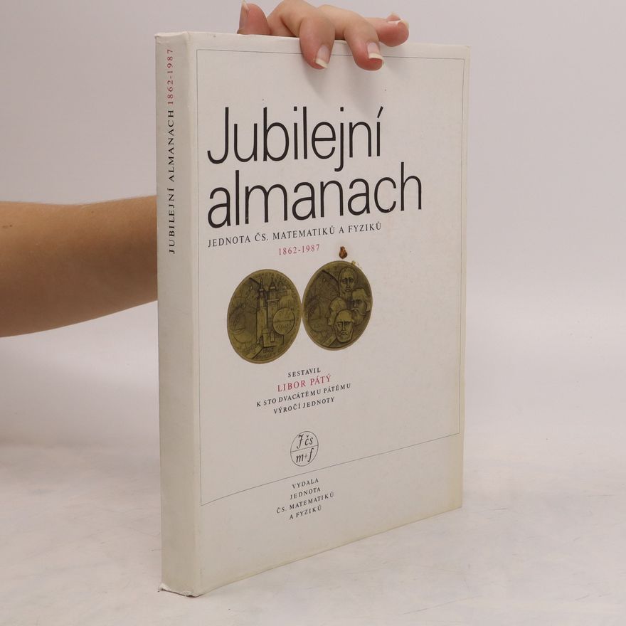 Libor Pátý Jubilejní almanach. Jednoty čs. matematiků a fyziků 1862-1987