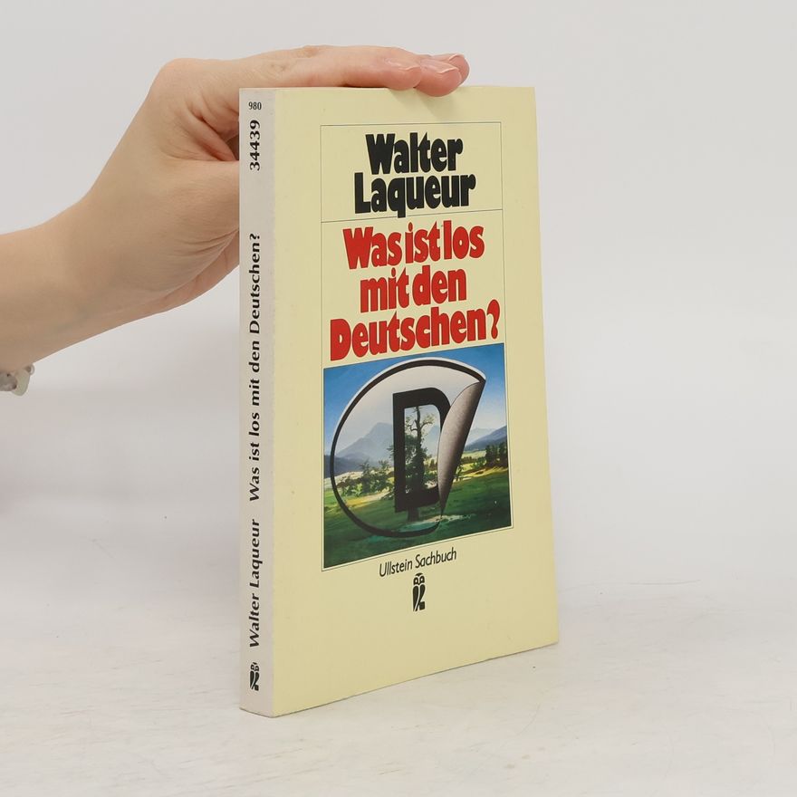 Walter Laquer Was ist los mit den Deutschen?