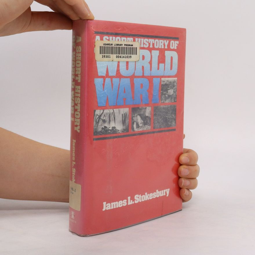 James L. Stokesbury A Short History of World War I