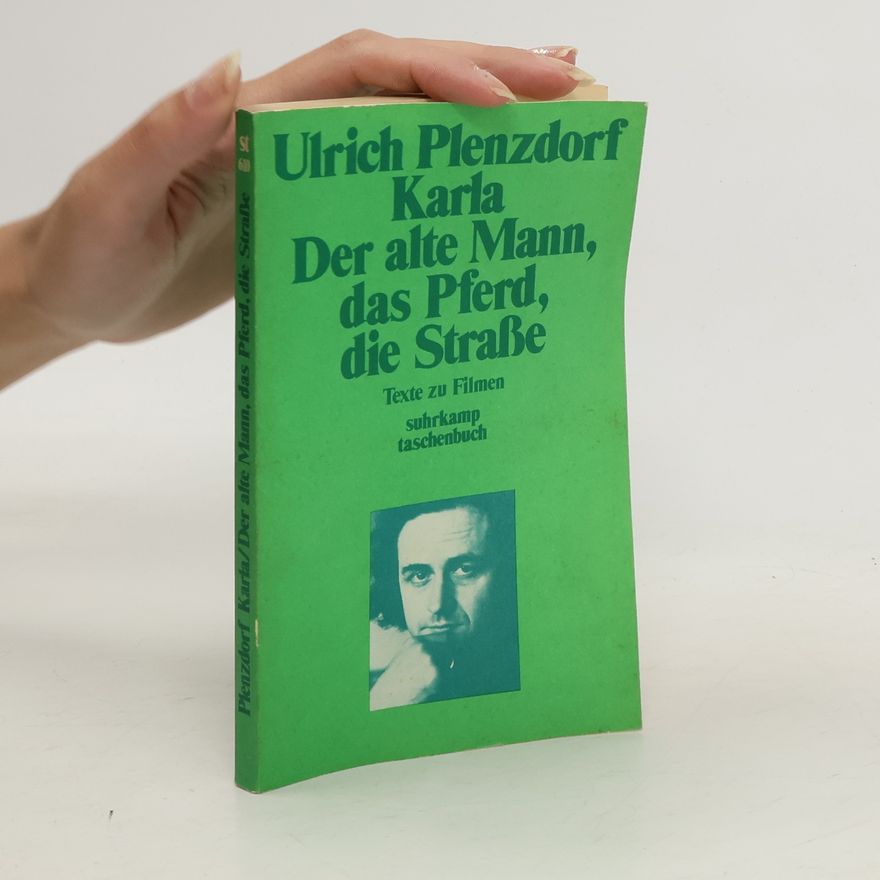 Ulrich Plenzdorf Karla. Der alte Mann, das Pferd, die Strasse : Texte zu Filmen