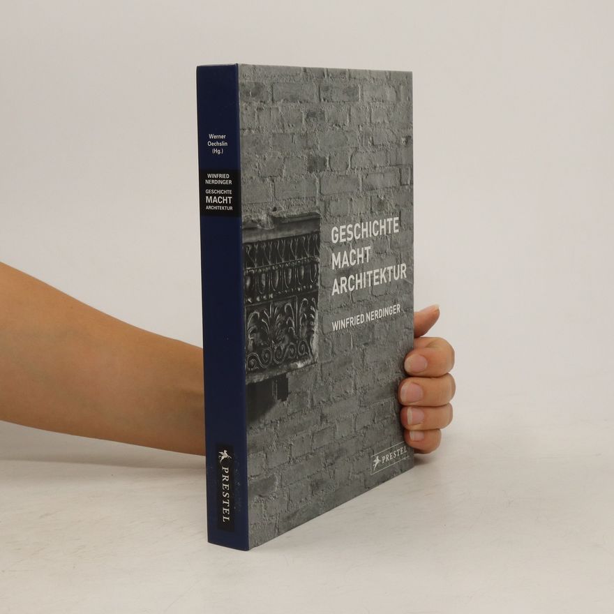 Winfried Nerdinger Geschichte macht Architektur