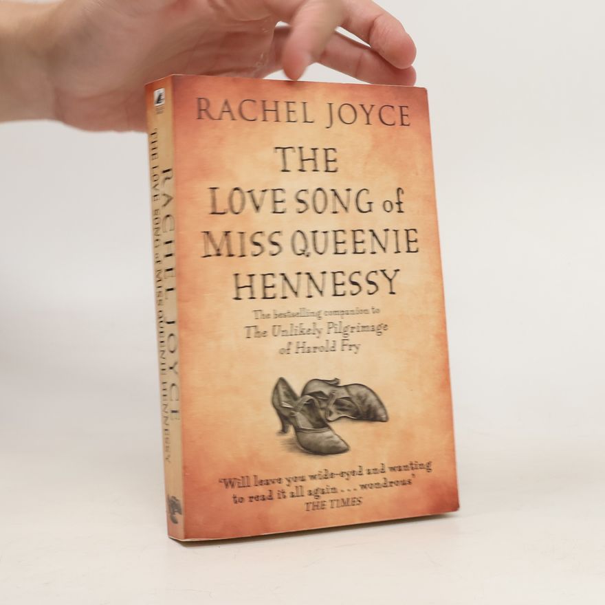 Rachel Joyce The Love Song of Miss Queenie Hennessy