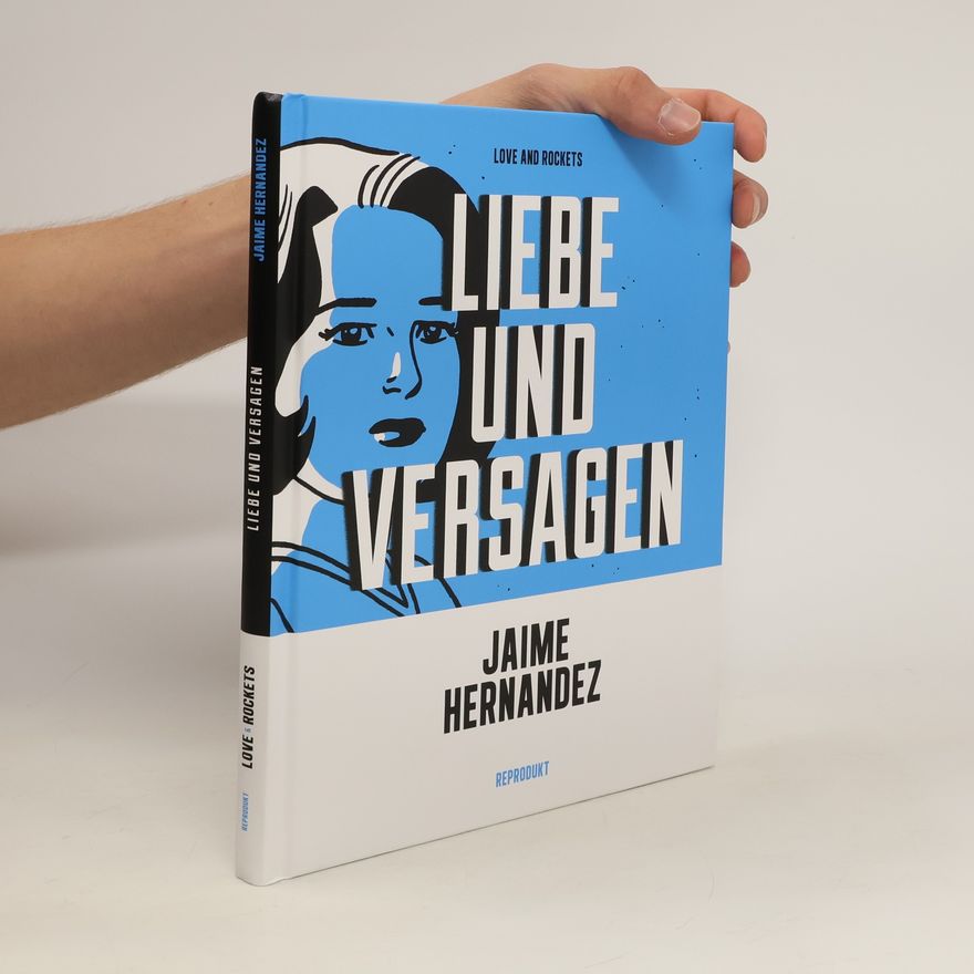 Jaime Hernandez Love and Rockets. Liebe und Versagen