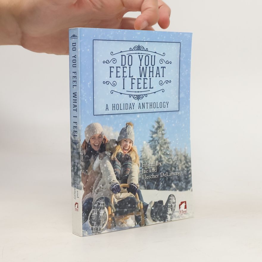 Jae DeLancey Do You Feel What I Feel. a Holiday Anthology