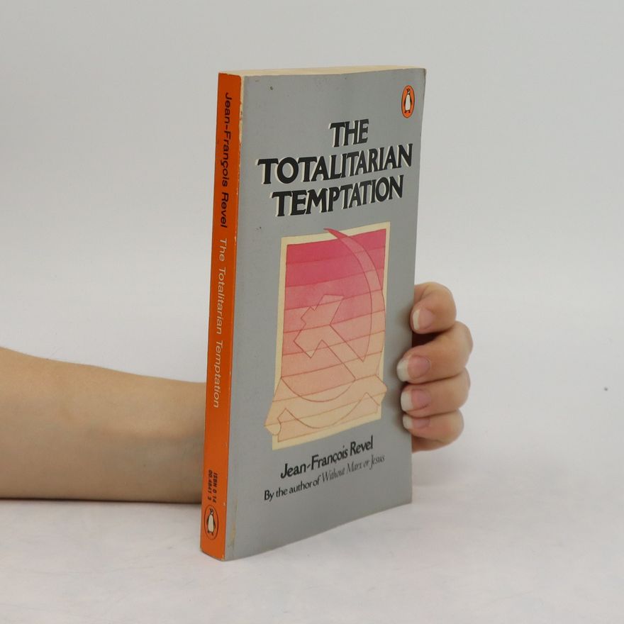 Jean-François Revel The Totalitarian Temptation