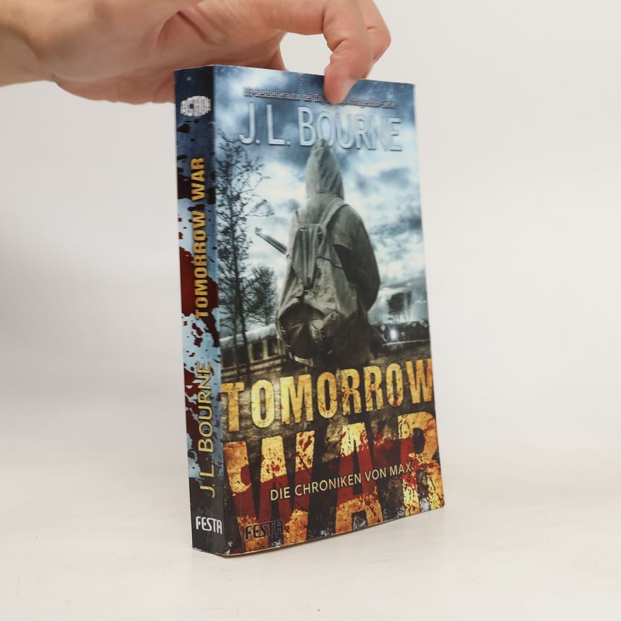 J. L. Bourne Tomorrow War - Die Chroniken von Max