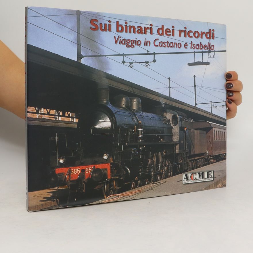 Various authors Sui binari dei ricordi. Viaggio in Castano e Isabella