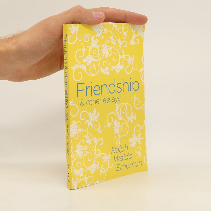 Ralph Waldo Emerson Friendship & Other Essays