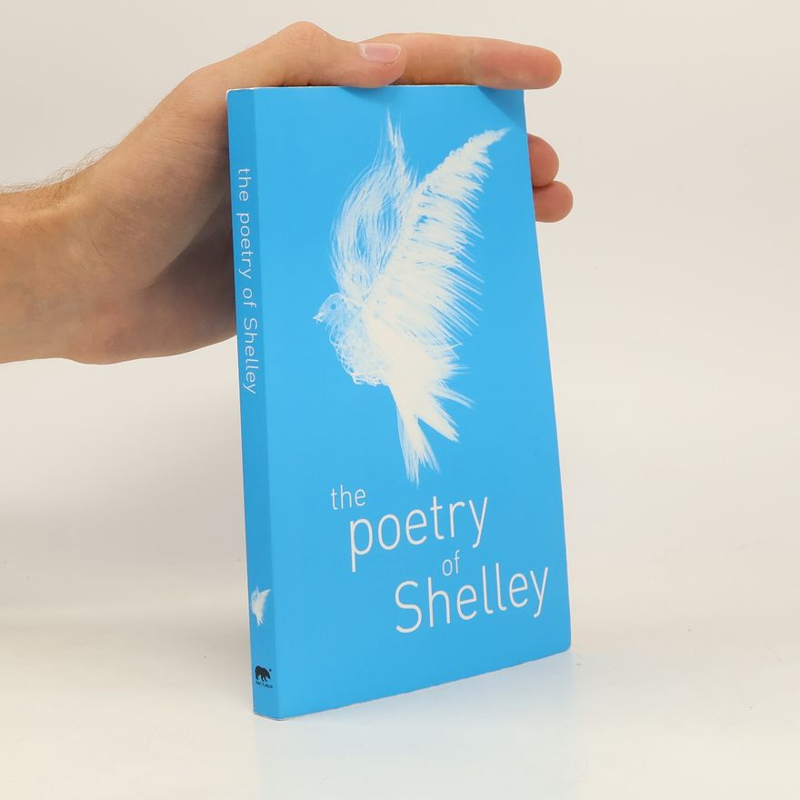 Percy Bysshe Shelley The Poetry of Percy Shelley