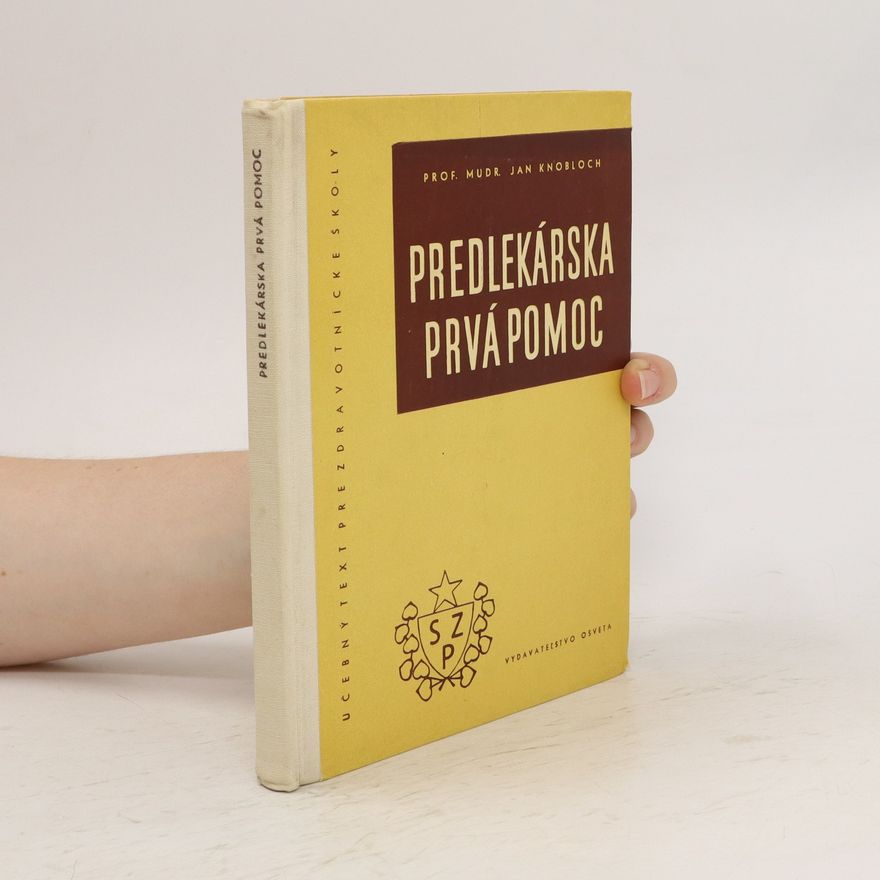 Jan Knobloch Predlekárska prvá pomoc : učebný text pre zdravotnícke školy