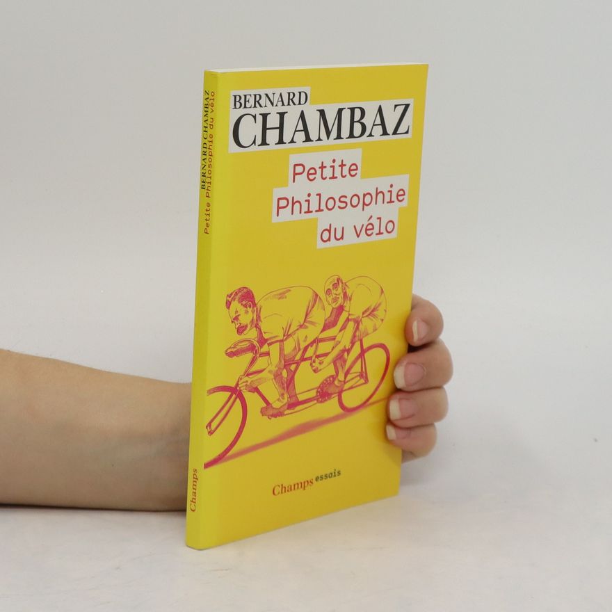 Bernard Chambaz Petite philosophie du vélo