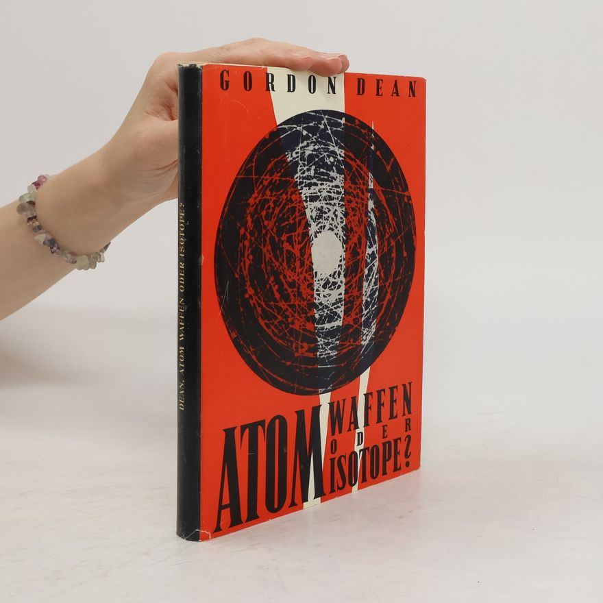 Dean Gordon Atom, Waffen oder Isotope?