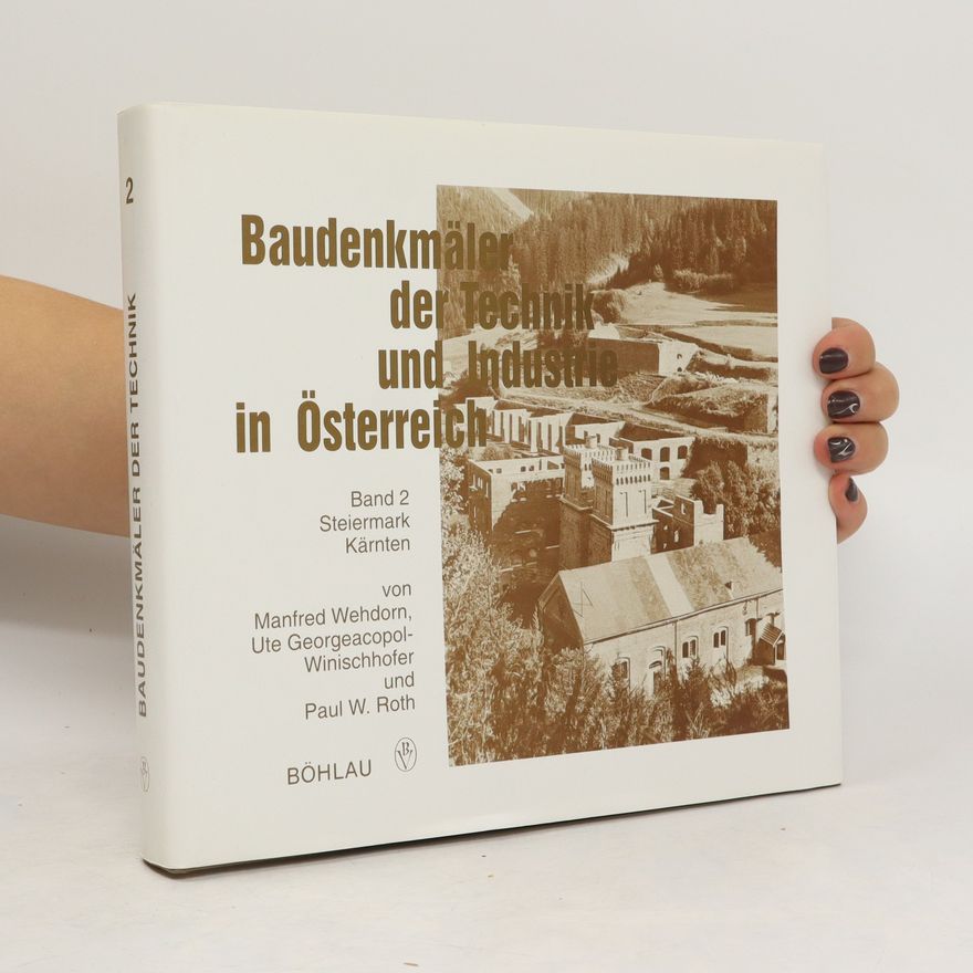 Ute Georgeacopol-Winischhofer Baudenkmäler der Technik und Industrie in Österreich. Band 2: Steinmark, Kärnten