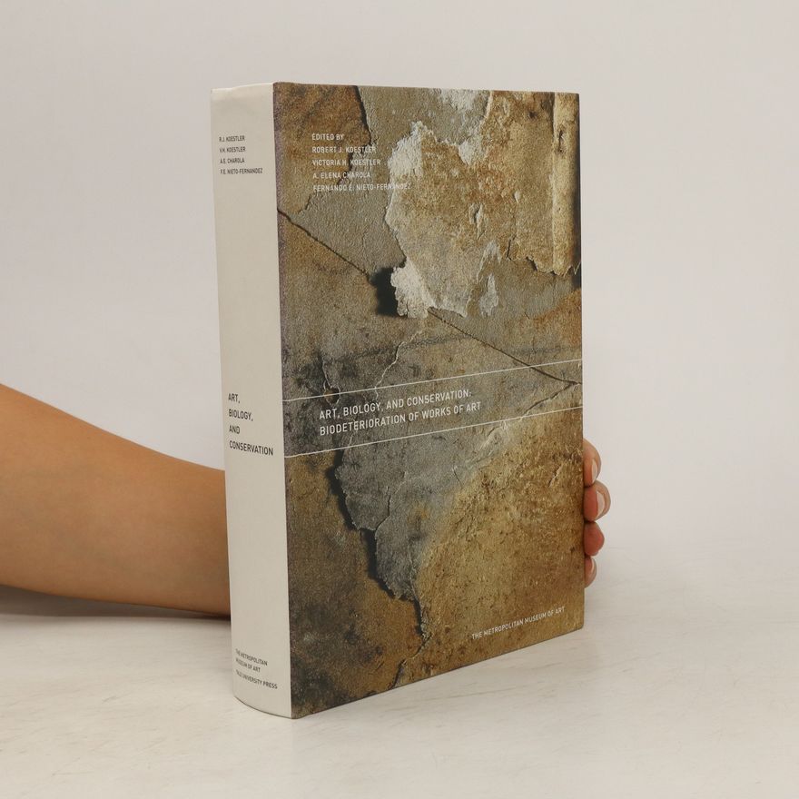 Robert John Koestler Art, Biology, and Conservation. Biodeterioration of Works of Art