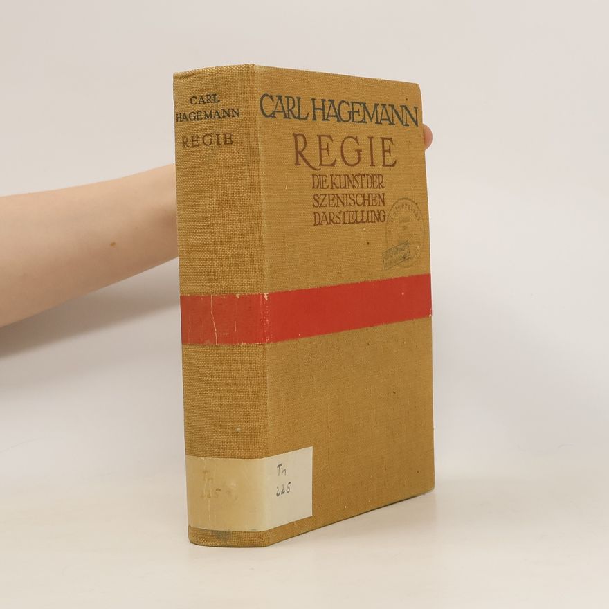Carl Hagemann Regie. Die Kunst der szenischen Darstellung
