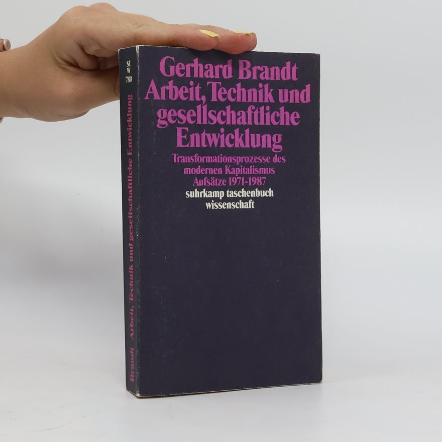 Gerhard Brandt Arbeit, Technik und gesellschaftliche Entwicklung