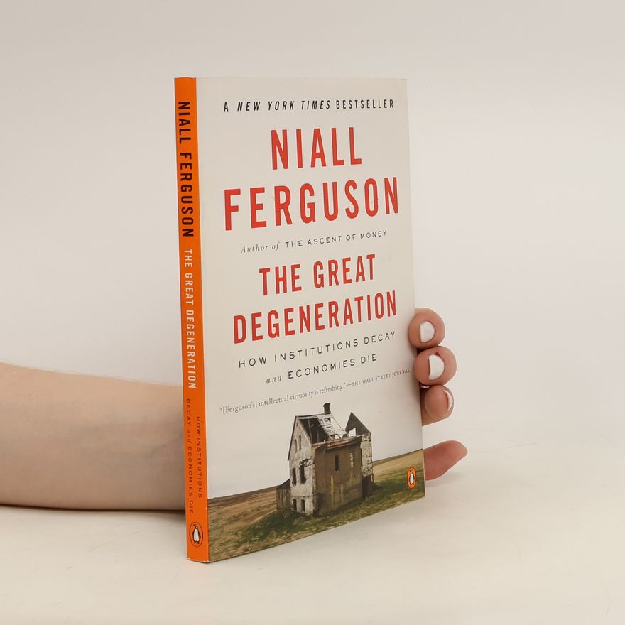 Niall Ferguson The Great Degeneration