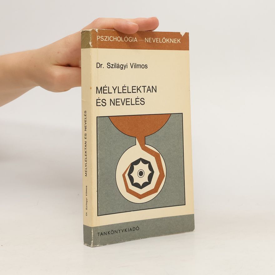 Vilmos Szilágyi Mélylélektan és nevelés