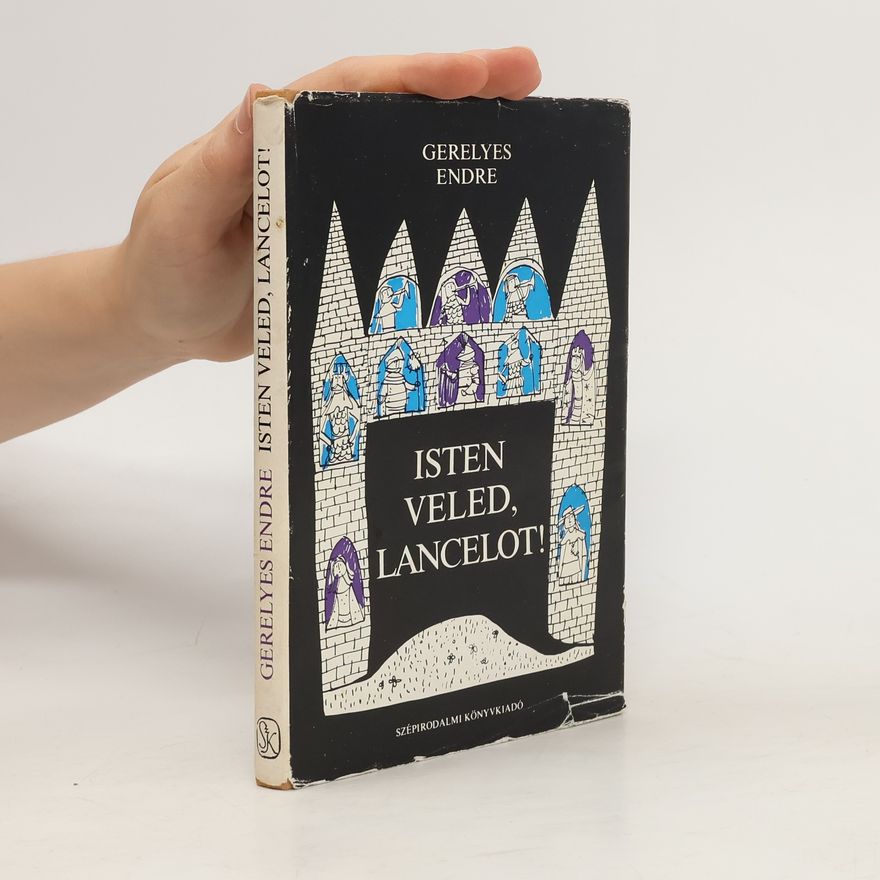 Gerelyes Endre Isten veled, Lancelot!