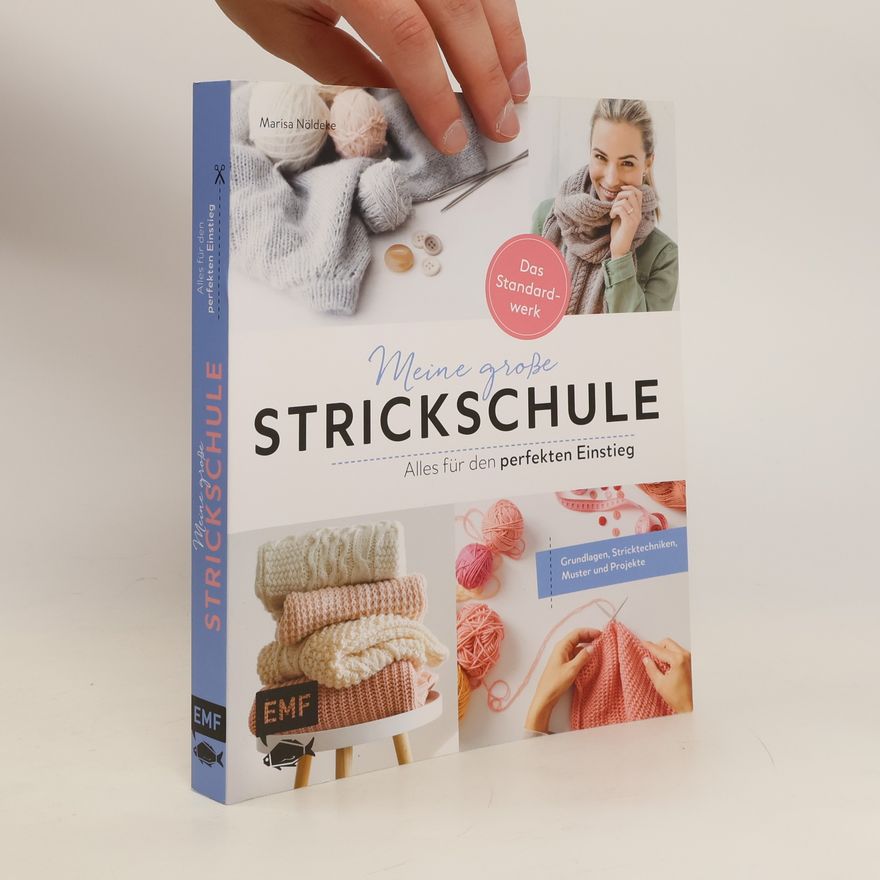 Marisa Nöldeke Meine große Strickschule - Alles für den perfekten Einstieg - Das Standardwerk