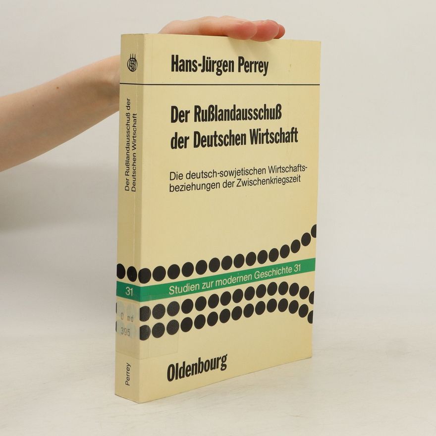 Hans-Jürgen Perrey Der Russlandausschuss der Deutschen Wirtschaft