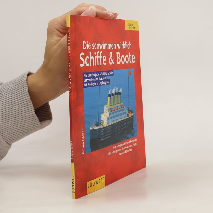 Bettina Hansen Die schwimmen wirklich: Schiffe und Boote.
