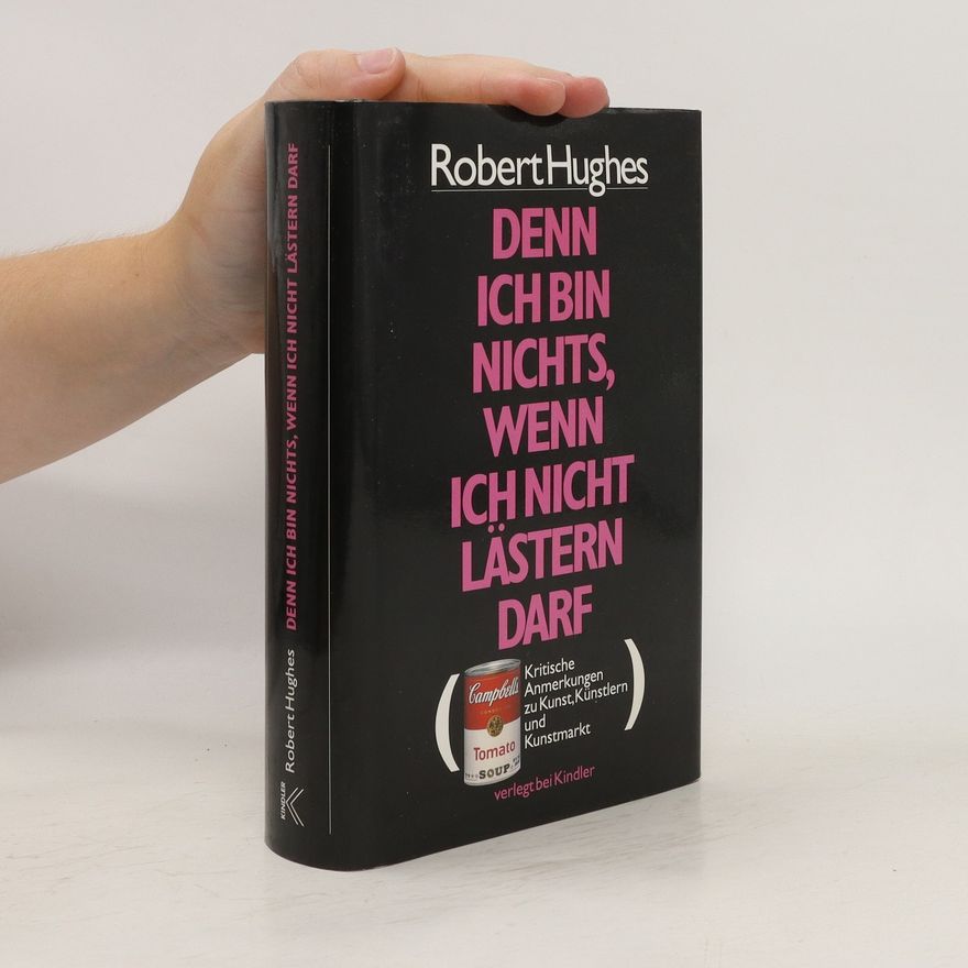 Robert Hughes Denn ich bin nichts, wenn ich nicht lästern darf