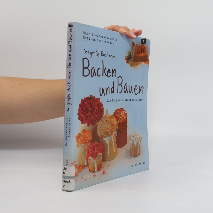 Ruth Kreider-Stempfle Das große Buch vom Backen & Bauen