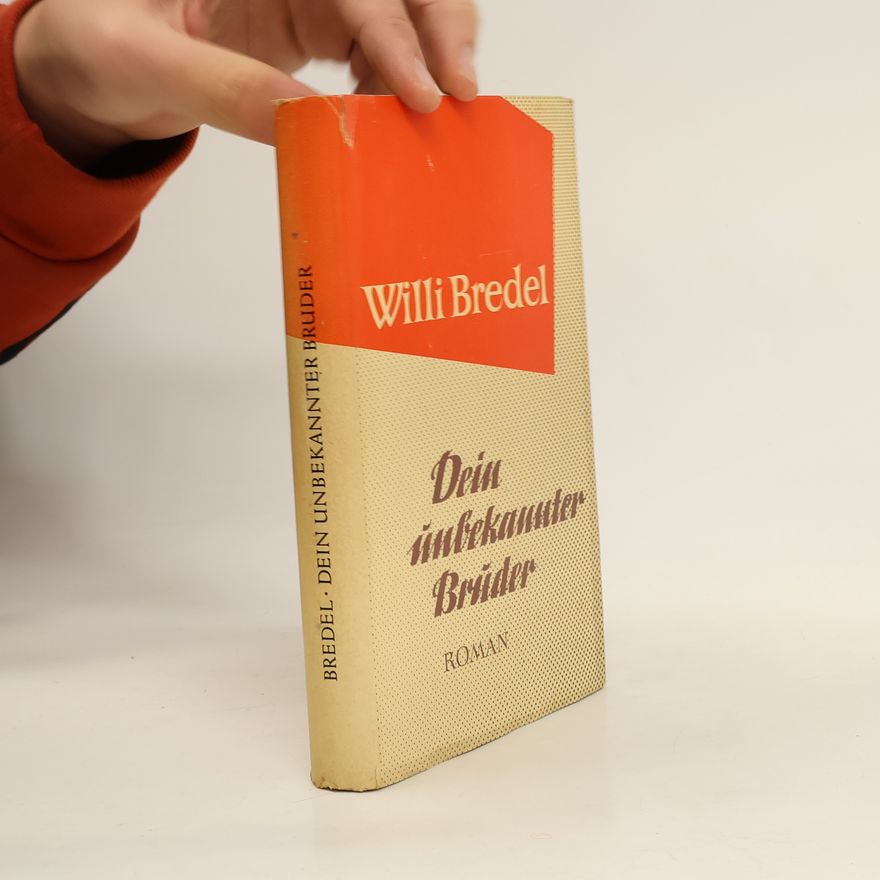 Willi Bredel Dein unbekannter Bruder