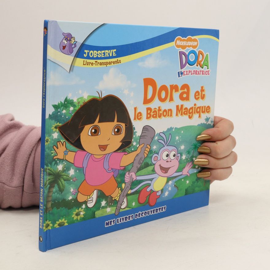 Various authors Dora l'exploratrice. Dora et le bâton magique