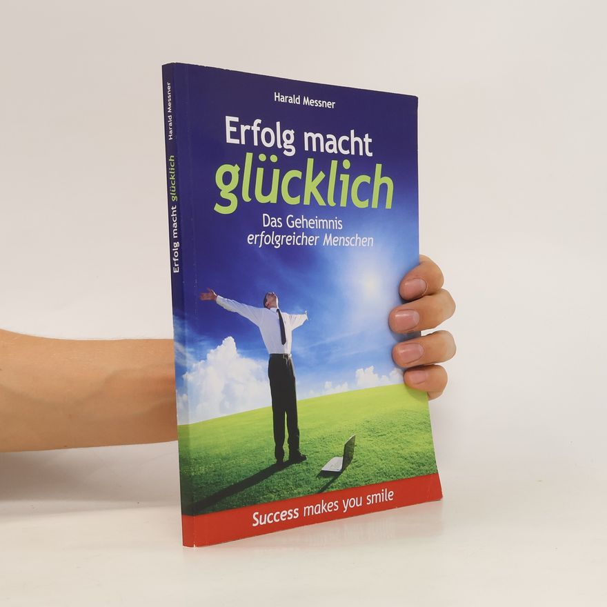 Harald Messner Erfolg macht glücklich