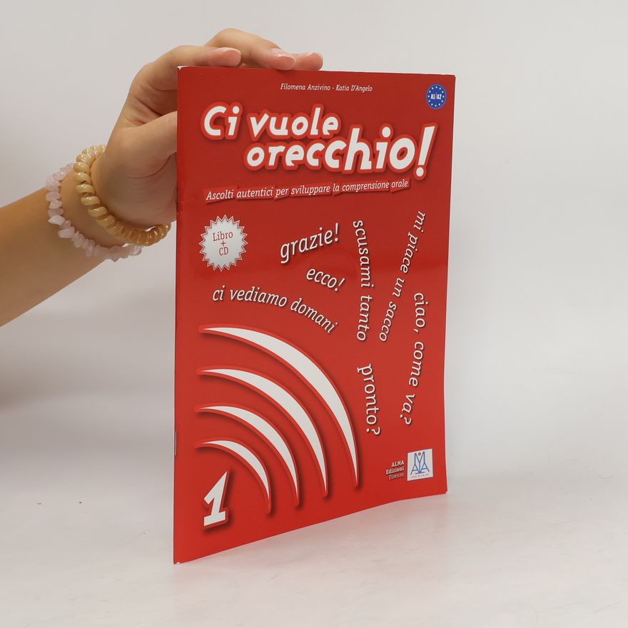 Katia D. Angelo Ci vuole orecchio! 1 : ascolti autentici per sviluppare la comprensione orale