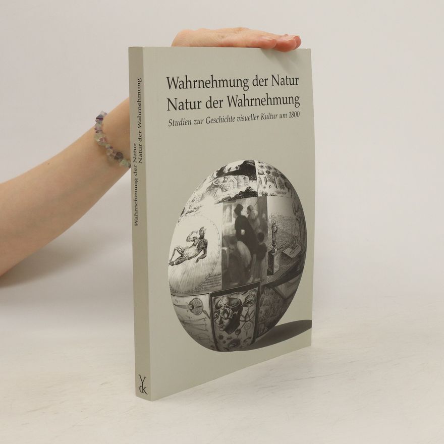 Gabriele Dürbeck Wahrnehmung der Natur, Natur der Wahrnehmung