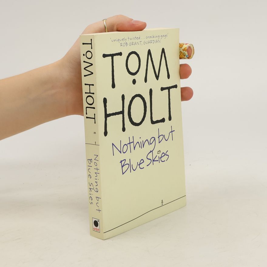Tom Holt Nothing But Blue Skies