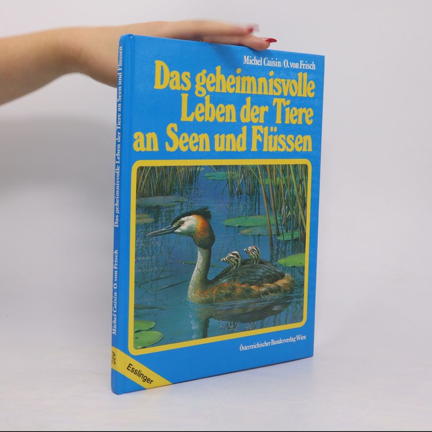 Michel Cuisin Das geheimnisvolle Leben der Tiere an Seen und Flüssen