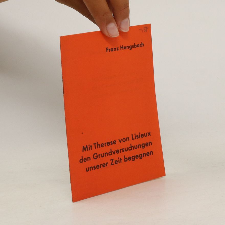 Franz Hengsbach Mit Therese von Lisieux den Grundversuchungen unserer Zeit begegnen