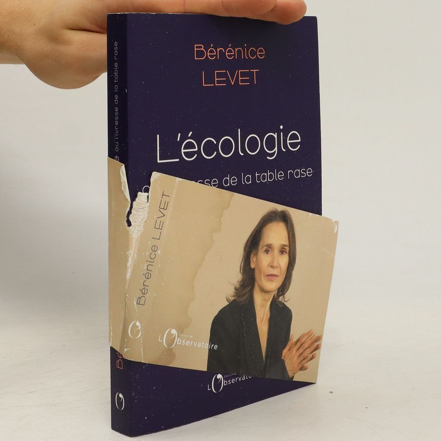 Bérénice Levet L'écologie ou l'ivresse de la table rase