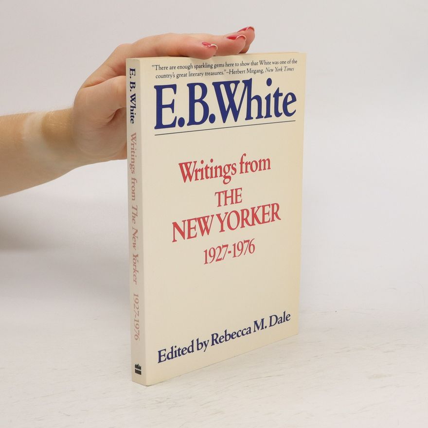E. B. Elwyn Brooks White Writings from The New Yorker 1927-1976