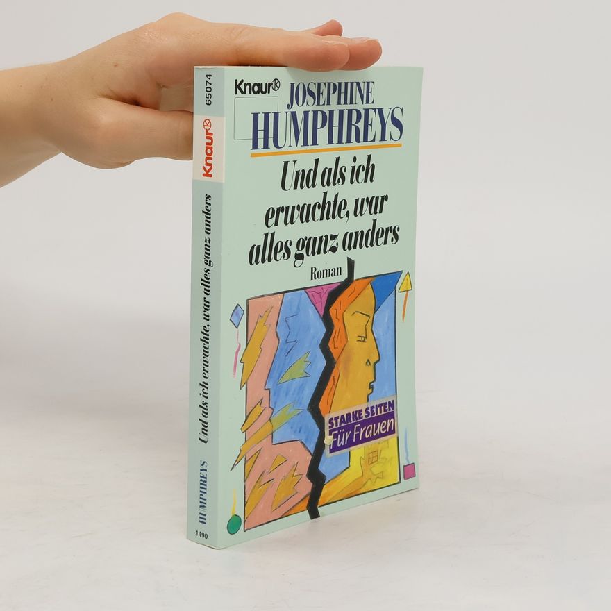 Josephine Humphreys Und als ich erwachte, war alles ganz anders