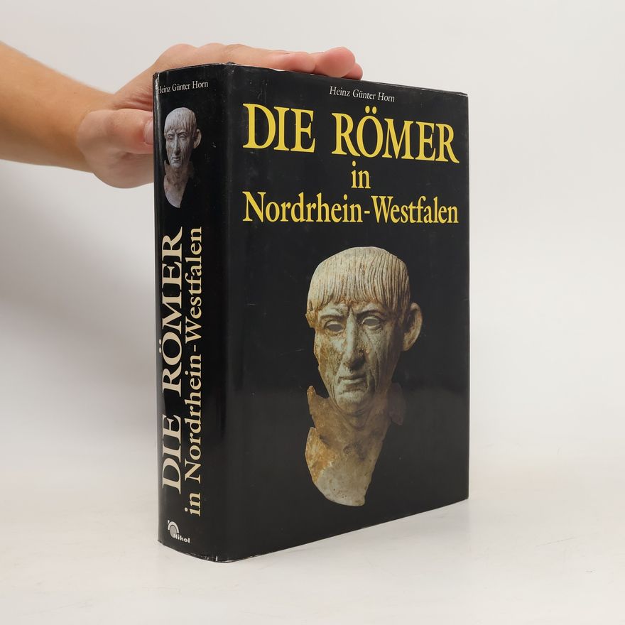 Heinz Günter Horn Die Römer in Nordrhein-Westfalen