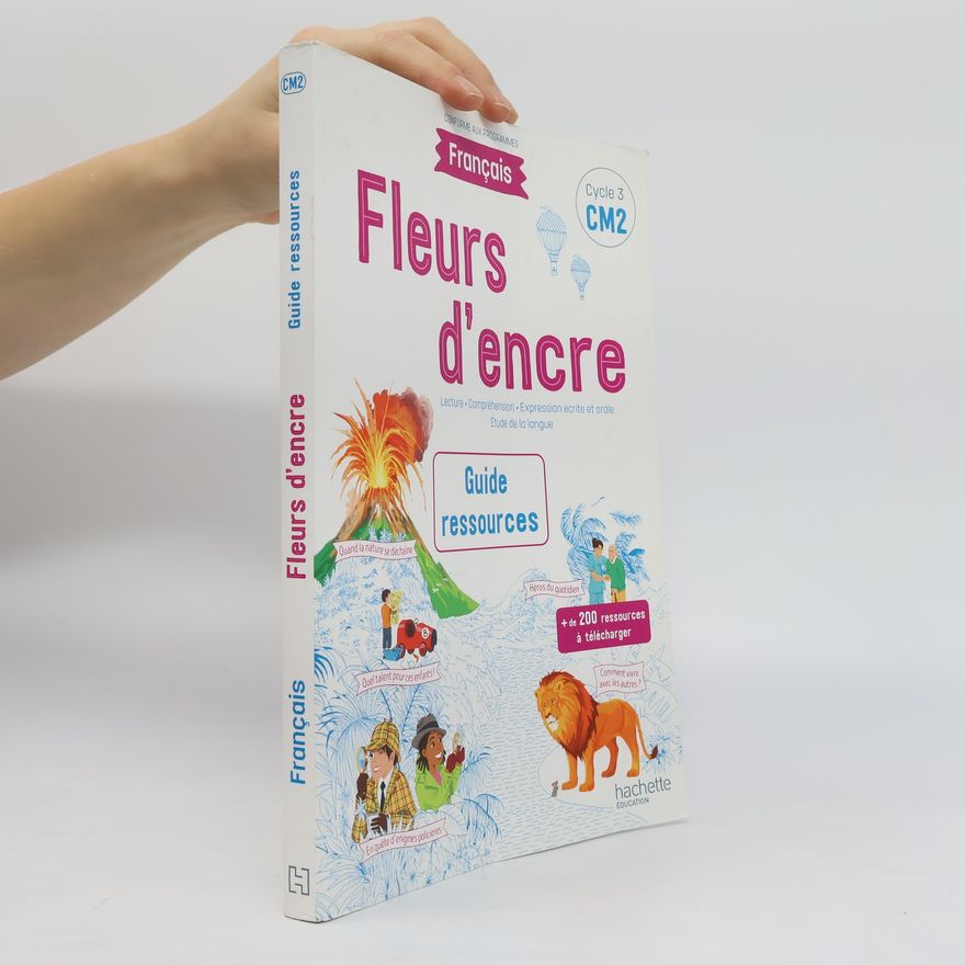 Chantal Bertagna Français. CM2 Cycle 3. Fleurs d'encre. Guide ressources