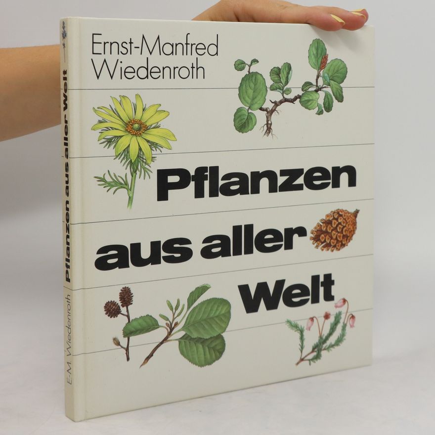 Ernst-Manfred Wiedenroth Pflanzen aus aller Welt