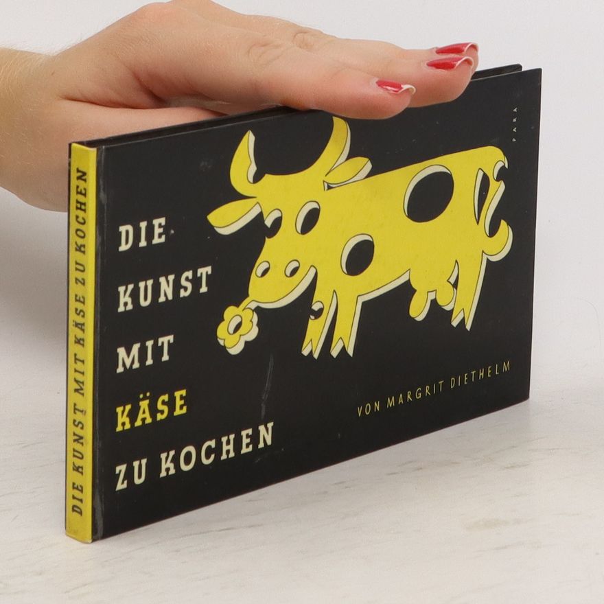 Margrit Diethelm Die kunst mit Käse zu kochen