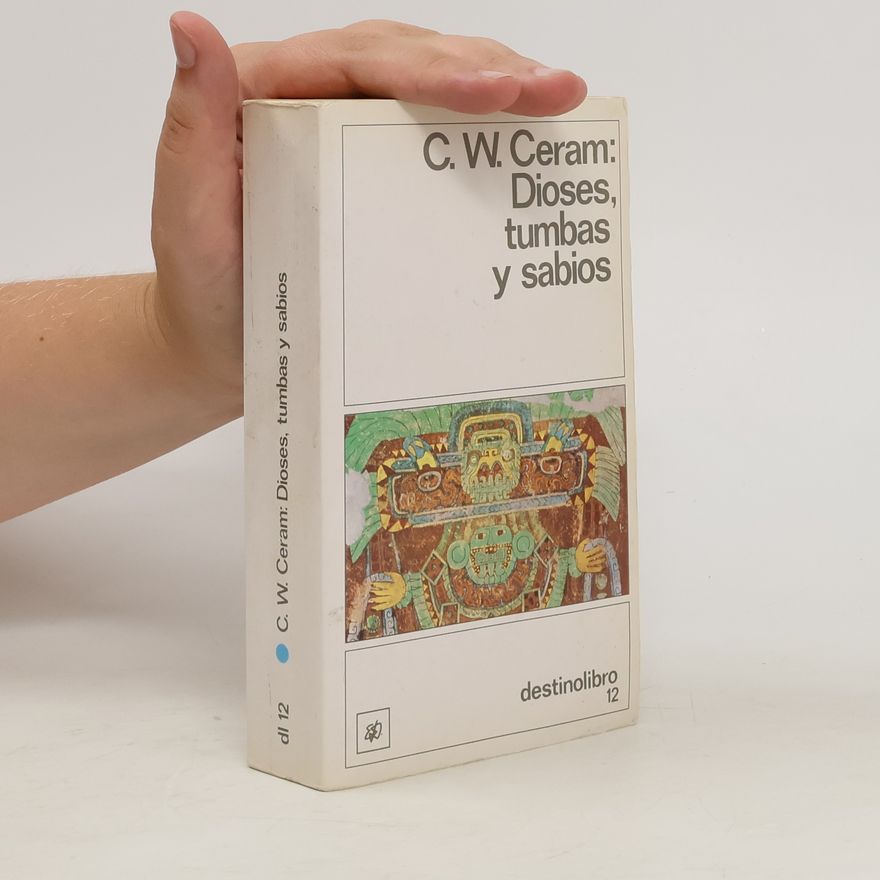 C. W. Ceram Dioses, tumbas y sabios