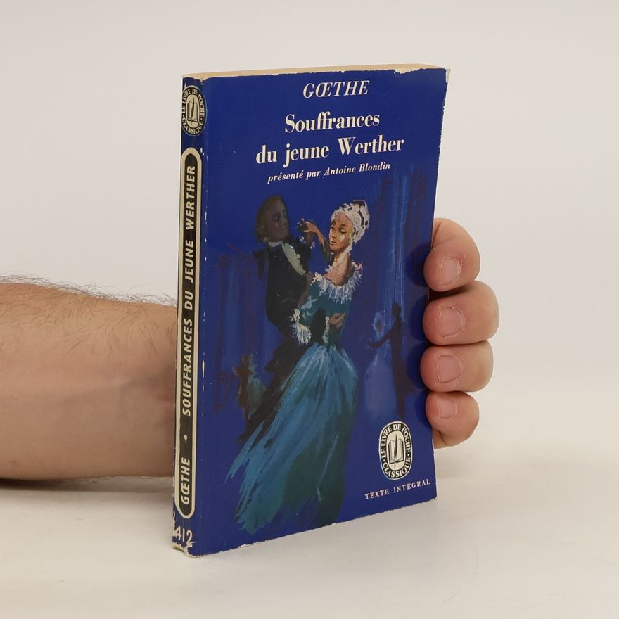Johann Wolfgang von Goethe Souffrances du jeune Werther