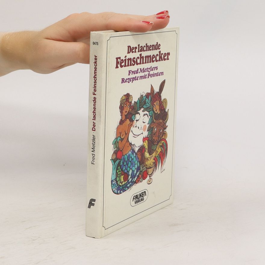 Fred Metzler Der lachende Feinschmecker