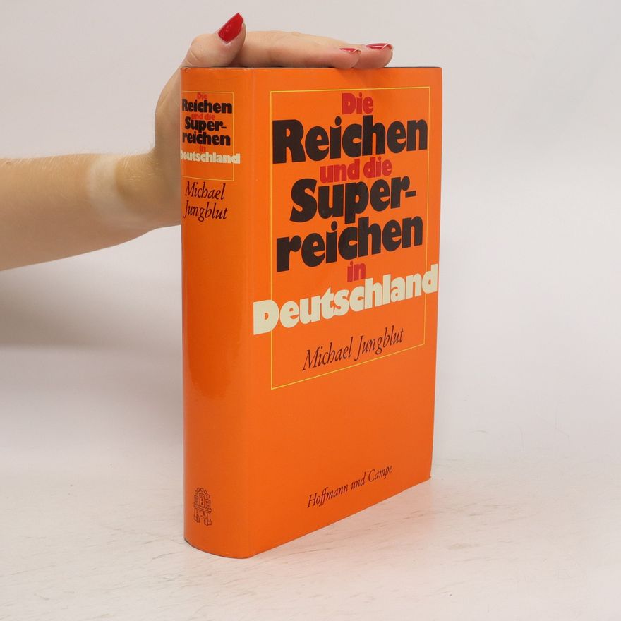 Michael Jungblut Die Reichen und die Superreichen in Deutschland.