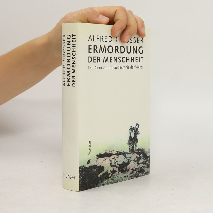 Alfred Grosser Ermordung der Menschheit