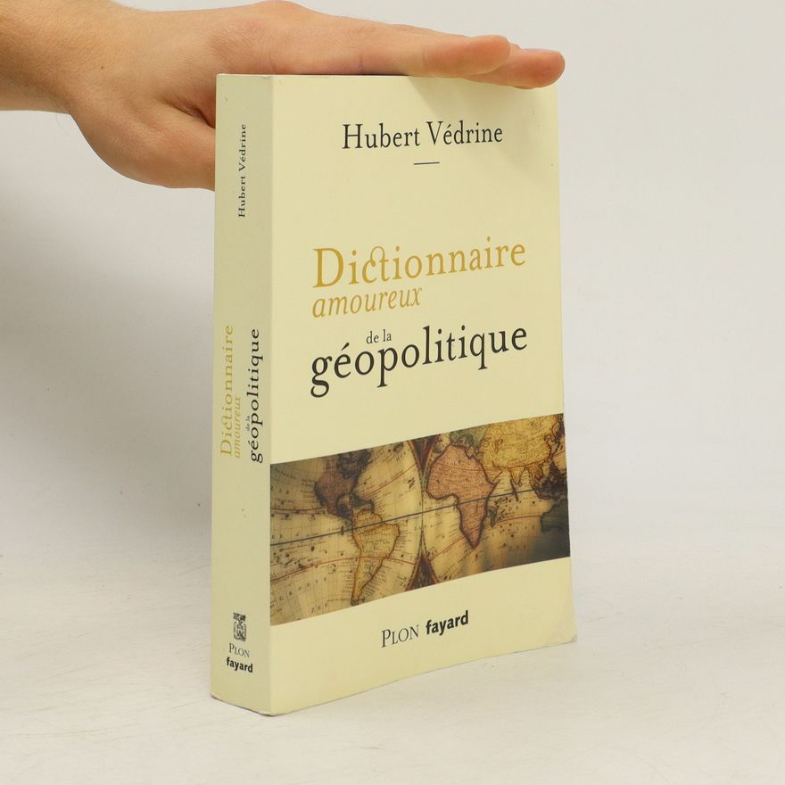 Hubert Védrine Dictionnaire amoureux de la géopolitique